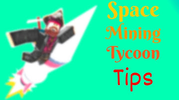 Space Mining Tycoon Tips