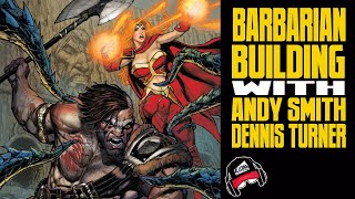 ANDY SMITH & DENNIS TURNER | Building a Barbarian (Comic Book Radio ep.206)
