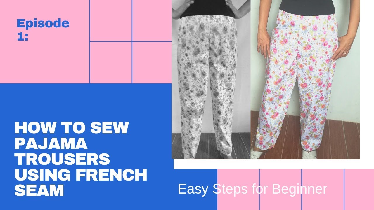 How to Sew Pajama Trousers Using French Seam (Tagalog/English)