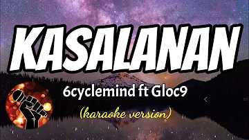 KASALANAN - 6 CYCLEMIND FT GLOC9 (karaoke version)