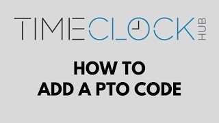 How To Add a PTO Code with Time Clock Hub