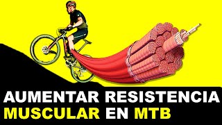 CONSEJOS PARA AUMENTAR TU RESISTENCIA EN CICLISMO MTB  │ Como entrenar tus músculos