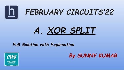 Xor Split | Hackerearth February Circuits 2022