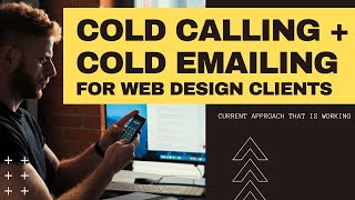 Cold Calling + Cold Emailing for Web Design Clients