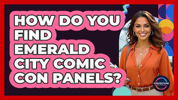 How Do You Find Emerald City Comic Con Panels? - Conventions Network