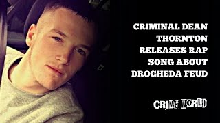 Criminal Dean Thornton releases rap song about Drogheda feud
