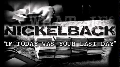 Nickelback - If Today Was Your Last Day [HQ]