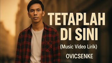 Tetaplah Di Sini (Music video Lirik) - OvicSenke
