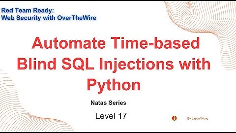 CTF | OverTheWire | Wargames | Natas | Level 17 | Time-Based Blind SQL Injection  with Python