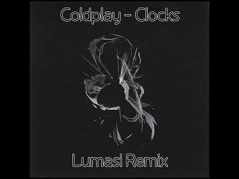 Coldplay Clocks Lumasi Remix