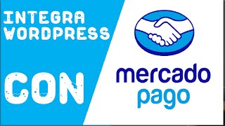 WordPress + MercadoPago: El dúo perfecto para tu tienda online