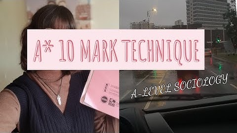 HOW TO GET AN A* IN A-LEVEL SOCIOLOGY | The 10 Mark Questions