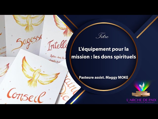 L’équipement de la mission : les dons spirituels - Pasteure Maggy MOKE - Dimanche 24 Mars 2024