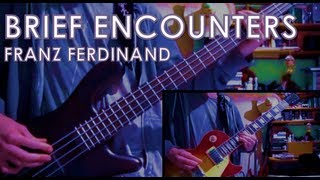 Franz Ferdinand - Brief Encounters: Bass and Guitar Cover