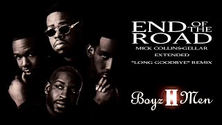 End Of The Road (Mick Collins-Gellar Extended "Long Goodbye" Remix) - Boyz II Men