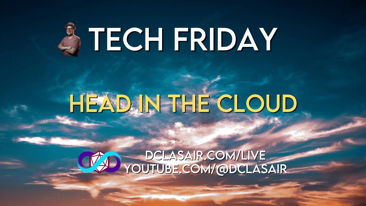 Tech Friday - Head in the Cloud | !clip !dc @dclasair - YouTube