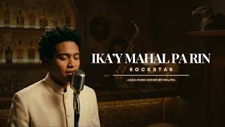 Ika'y Mahal Pa Rin - Rockstar | Jazz-Funk Cover (Reimagined)
