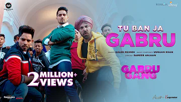 Tu Ban Ja Gabru (Song) | Gabru Gang | Daler Mehndi | Usman Khan, Sameer Anjaan