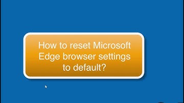 How to reset Microsoft Edge browser to default settings?