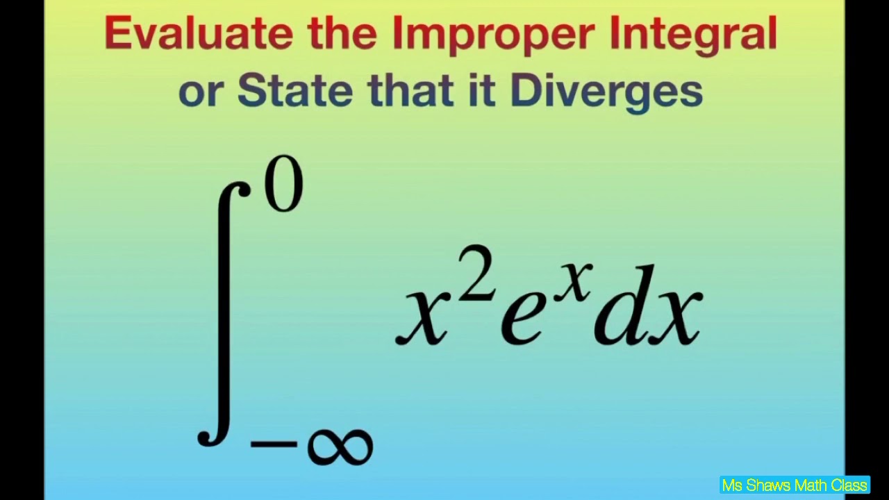 Evaluate The Improper Integral X 2 E x Dx Over Infinity 0 evaluate-the-improper-integral-x-2-e-x-dx-over-infinity-0