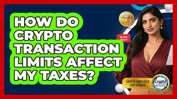 How Do Crypto Transaction Limits Affect My Taxes? - Crypto Simplified for Seniors