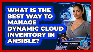 What Is The Best Way To Manage Dynamic Cloud Inventory In Ansible? - Cloud Stack Studio