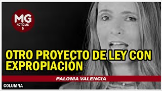 OTRO PROYECTO DE LEY CON EXPROPIACIÓN ⚠️ Advierte Paloma Valencia