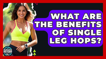 What Are The Benefits Of Single Leg Hops? - Running Beyond Limits