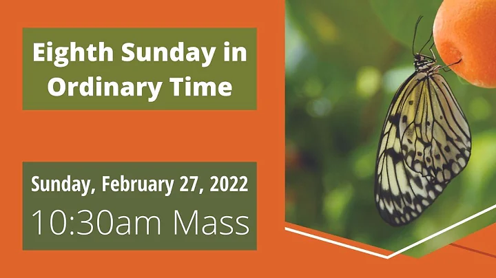 10:30am 8th Sunday in Ordinary Time (February 27, 2022)