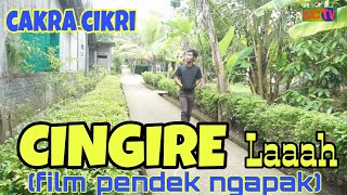 CINGIRE Lah FILM PENDEK NGAPAK CAKRA CIKRI