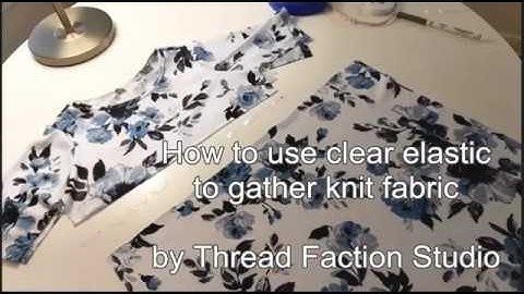 How to gather knits with clear elastic