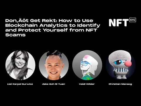Don’t Get Rekt How to Use Blockchain Analytics to Id & Protect Yourself from NFT Scams- NFT.NYC 2022