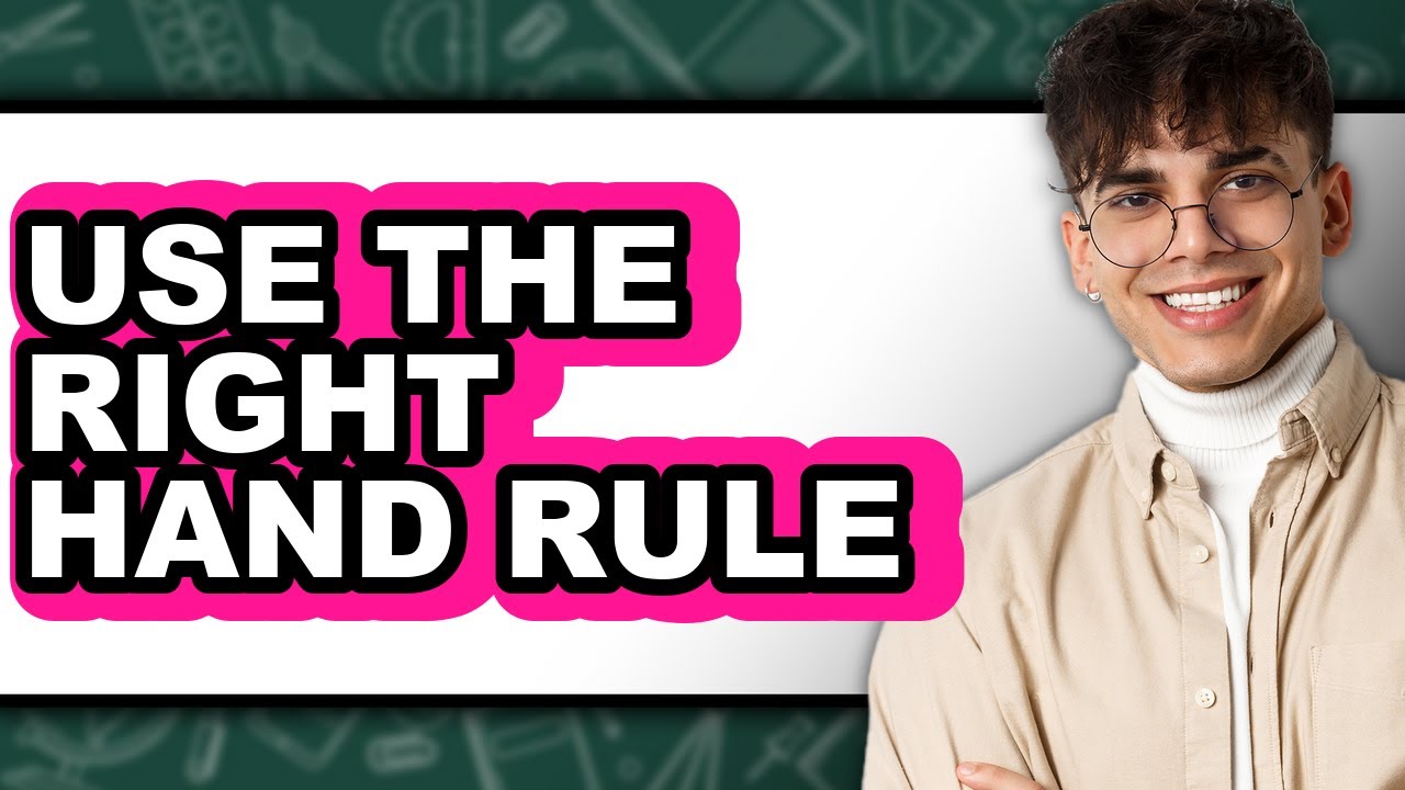 How to Use the Right Hand Rule - Step by Step