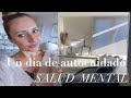 DIA DE AUTOCUIDADO | SALUD MENTAL | BIENESTAR | COMO SER FELIZ | SELFCARE DAY | ORGANIZA TU VIDA