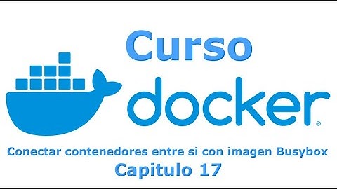 Curso Docker desde cero - Capitulo 17 Conectar contenedores entre si con imagen Busybox
