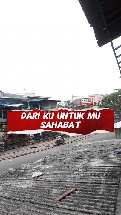 dariku untukmu sahabat #kenanganindah #cintasahabat #kawansejati #temangalau