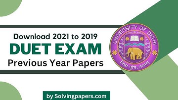 Download DUET Previous Year Question Papers: Get Ready for the Exam!