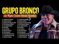 GRUPO BRONCO LO MEJOR 2024 ~ ÉXITOS ROMÁNTICOS 1980s ~ Canciones Románticas de Bronco