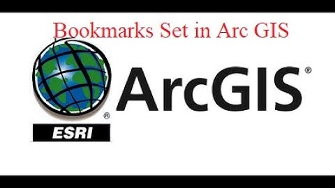 Bookmarks in ArcGIS II How to Set and Use Bookmarks in Arc Map