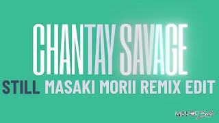 Chantay Savage - Still (Masaki Morii Remix Edit)
