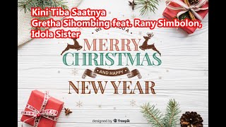 Kini Tiba Saatnya   Gretha Sihombing feat  Rany Simbolon, Idola Sister