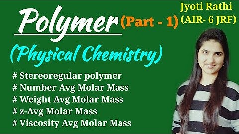 Polymer chemistry|Stereoregular polymer|number avg molar mass weightMolar Mass|Viscosity Molar mass