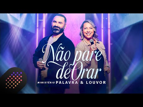 Ministério Palavra & Louvor | Não Pare De Orar [Clipe Oficial]