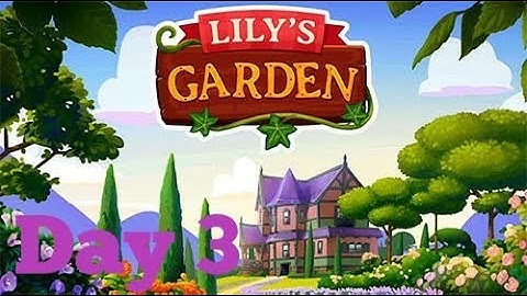 Lilys Garden Day 3 Gameplay Walkthrough