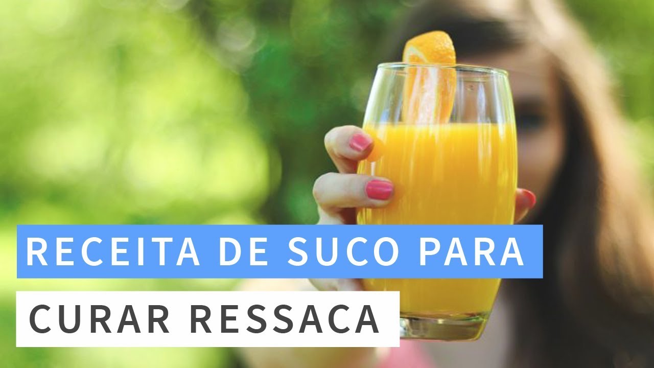 SUCO PARA RESSACA - O que é bom para curar ressaca? Veja essa RECEITA ...