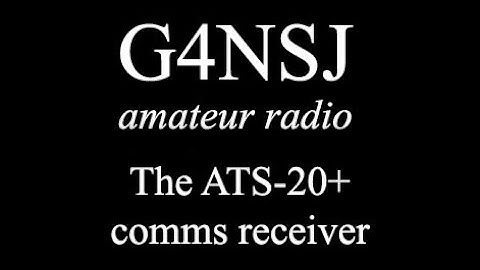 G4NSJ - The ATS-20+ comms receiver. FM AM USB LSB. HF long + medium wave shortwave radio