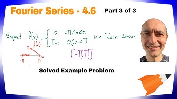 Fourier Series - 4.6 - Part 3 of 3