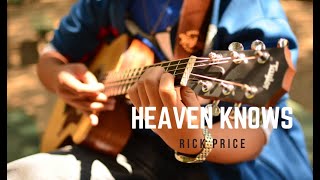 Heaven Knows Fingerstyle Cover (Rick Price) chords