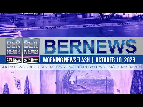 Bermuda Newsflash For Thursday, October 19, 2023