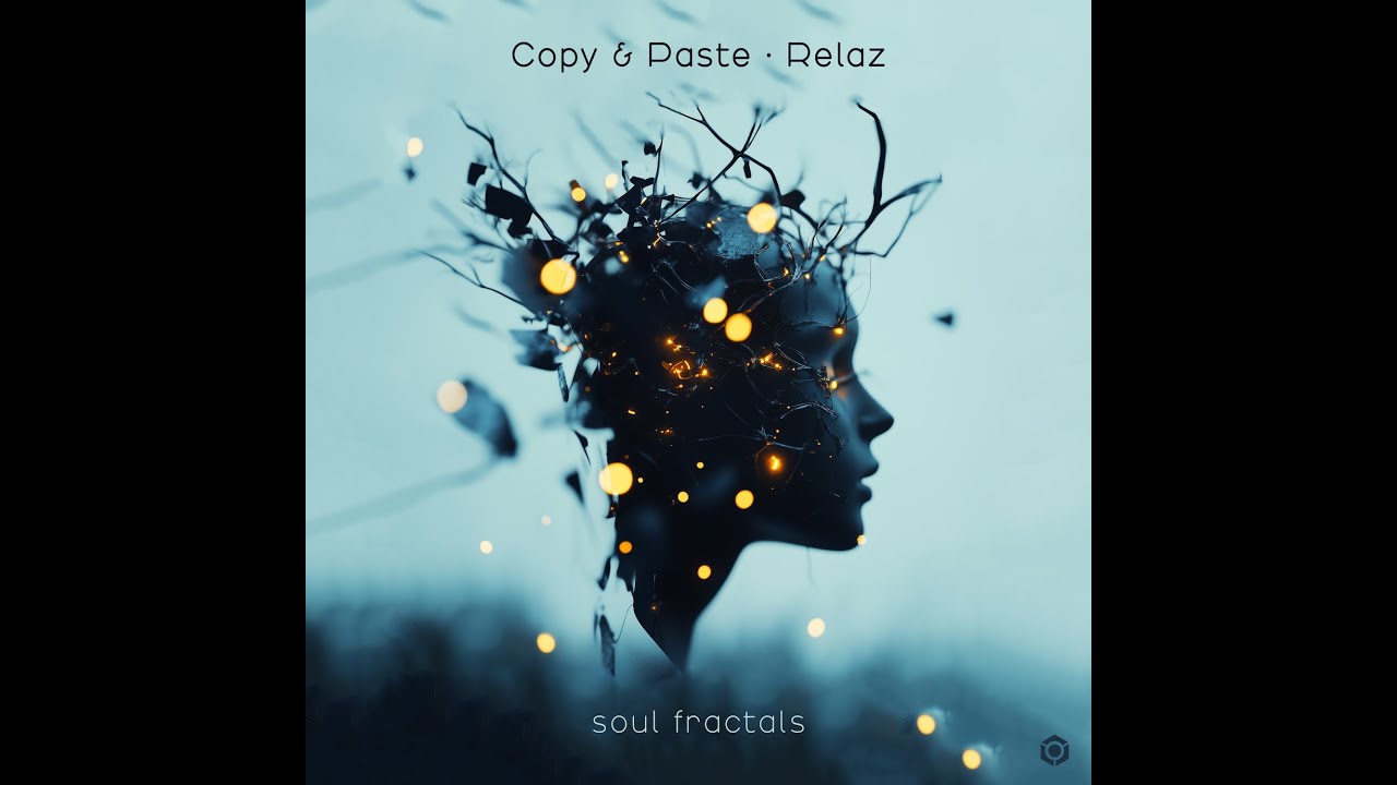 Copy & Paste, Relaz - Soul Fractals - Official